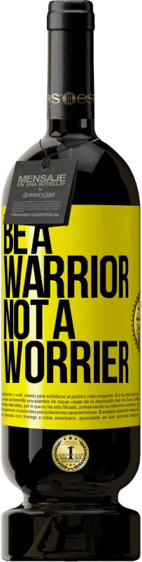 49,95 € | Красное вино Premium Edition MBS® Бронировать Be a warrior, not a worrier Желтая этикетка. Настраиваемая этикетка Бронировать 12 Месяцы Урожай 2015 Tempranillo