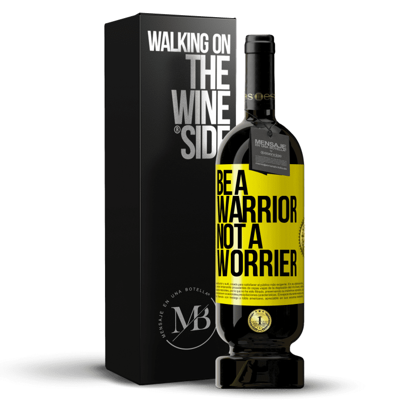 49,95 € Envio grátis | Vinho tinto Edição Premium MBS® Reserva Be a warrior, not a worrier Etiqueta Amarela. Etiqueta personalizável Reserva 12 Meses Colheita 2015 Tempranillo