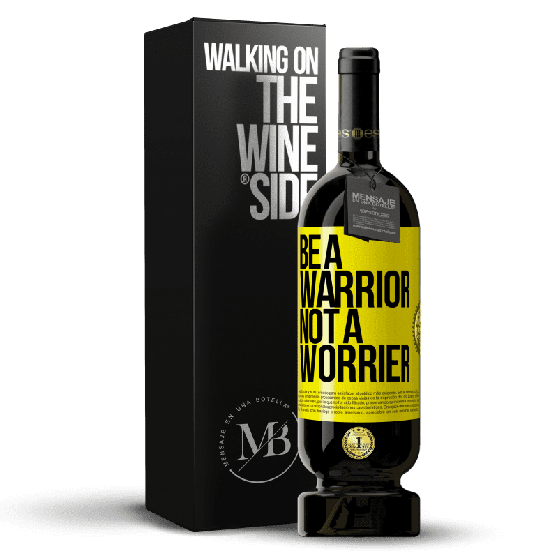 49,95 € Envio grátis | Vinho tinto Edição Premium MBS® Reserva Be a warrior, not a worrier Etiqueta Amarela. Etiqueta personalizável Reserva 12 Meses Colheita 2016 Tempranillo