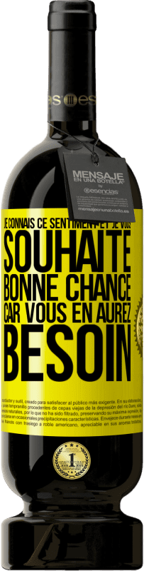 49,95 € Envoi gratuit | Vin rouge Édition Premium MBS® Réserve Je connais ce sentiment, et je vous souhaite bonne chance, car vous en aurez besoin Étiquette Jaune. Étiquette personnalisable Réserve 12 Mois Récolte 2015 Tempranillo