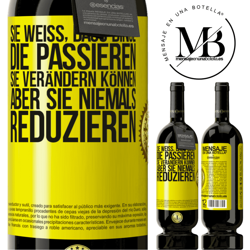 29,95 € Kostenloser Versand | Rotwein Premium Ausgabe MBS® Reserva Sie weiß, dass Dinge, die passieren, sie verändern können, aber sie niemals reduzieren Gelbes Etikett. Anpassbares Etikett Reserva 12 Monate Ernte 2014 Tempranillo