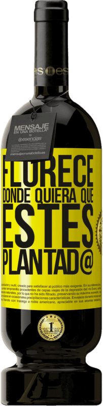 49,95 € Envío gratis | Vino Tinto Edición Premium MBS® Reserva Florece donde quiera que estés plantad@ Etiqueta Amarilla. Etiqueta personalizable Reserva 12 Meses Cosecha 2016 Tempranillo