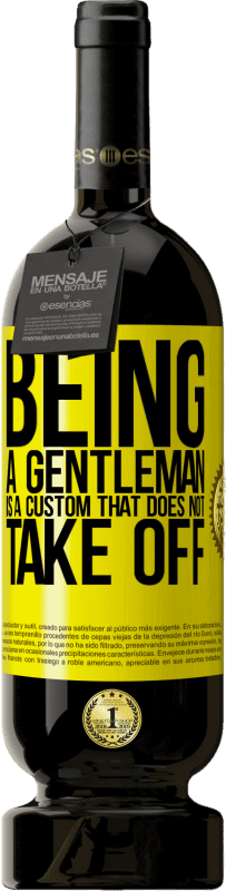 49,95 € | Красное вино Premium Edition MBS® Бронировать Быть джентльменом - это обычай, который не снимает Желтая этикетка. Настраиваемая этикетка Бронировать 12 Месяцы Урожай 2016 Tempranillo