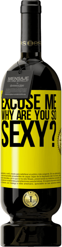 Free Shipping | Red Wine Premium Edition MBS® Reserve Excuse me, why are you so sexy? Yellow Label. Customizable label Reserve 12 Months Harvest 2015 Tempranillo