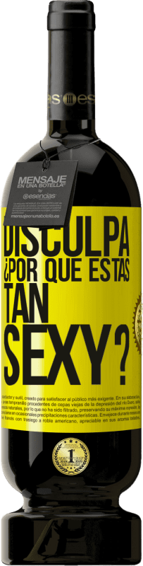 Envío gratis | Vino Tinto Edición Premium MBS® Reserva Disculpa, ¿por qué estás tan sexy? Etiqueta Amarilla. Etiqueta personalizable Reserva 12 Meses Cosecha 2016 Tempranillo