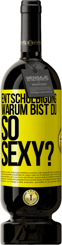 49,95 € | Rotwein Premium Ausgabe MBS® Reserve Entschuldigung, warum bist du so sexy? Gelbes Etikett. Anpassbares Etikett Reserve 12 Monate Ernte 2015 Tempranillo