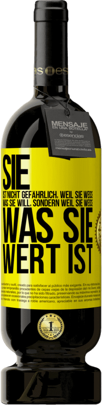 49,95 € | Rotwein Premium Ausgabe MBS® Reserve Sie ist nicht gefährlich, weil sie weiß, was sie will, sondern weil sie weiß, was sie wert ist Gelbes Etikett. Anpassbares Etikett Reserve 12 Monate Ernte 2015 Tempranillo