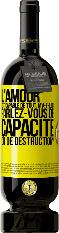 49,95 € | Vin rouge Édition Premium MBS® Réserve L'amour est capable de tout, m'a-t-il dit. Parlez-vous de capacité ou de destruction? Étiquette Jaune. Étiquette personnalisable Réserve 12 Mois Récolte 2016 Tempranillo
