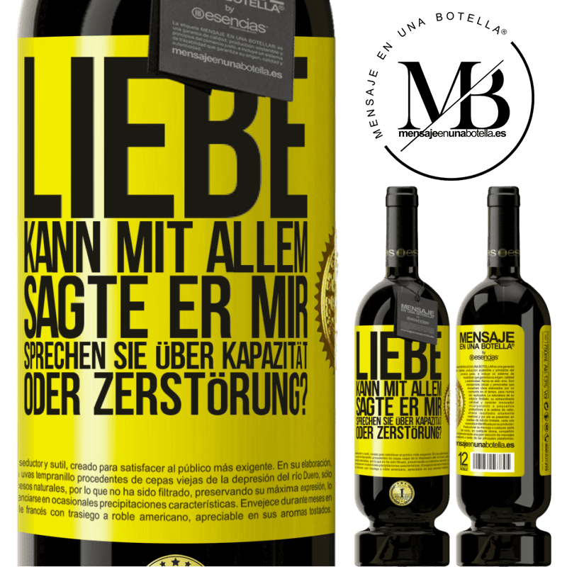49,95 € Kostenloser Versand | Rotwein Premium Ausgabe MBS® Reserve Die Liebe kann alles, sagte er. Sprichst du von Kapazität oder Zerstörung? Gelbes Etikett. Anpassbares Etikett Reserve 12 Monate Ernte 2015 Tempranillo