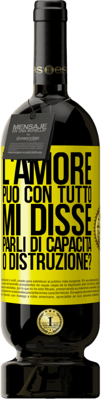 49,95 € Spedizione Gratuita | Vino rosso Edizione Premium MBS® Riserva L'amore può con tutto, mi disse. Parli di capacità o distruzione? Etichetta Gialla. Etichetta personalizzabile Riserva 12 Mesi Raccogliere 2013 Tempranillo