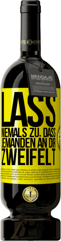 49,95 € Kostenloser Versand | Rotwein Premium Ausgabe MBS® Reserve Lass niemals zu, dass jemanden an dir zweifelt Gelbes Etikett. Anpassbares Etikett Reserve 12 Monate Ernte 2016 Tempranillo