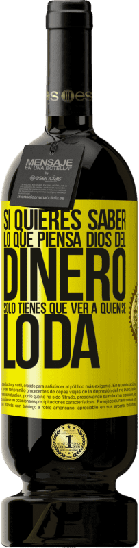 «Si quieres saber lo que piensa Dios del dinero, sólo tienes que ver a quién se lo da» Edición Premium MBS® Reserva