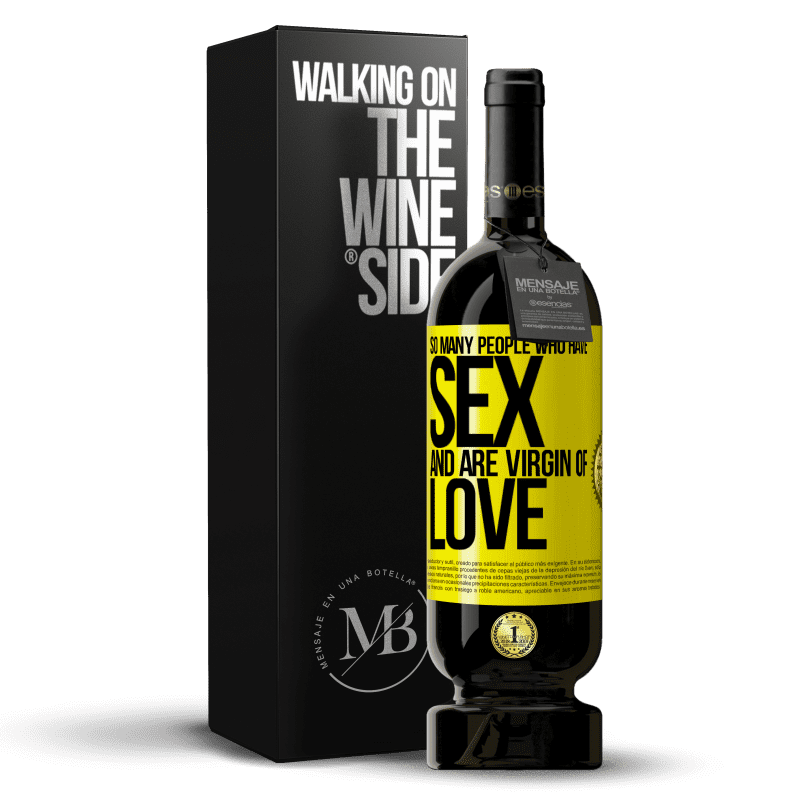 49,95 € Free Shipping | Red Wine Premium Edition MBS® Reserve So many people who have sex and are virgin of love Yellow Label. Customizable label Reserve 12 Months Harvest 2015 Tempranillo