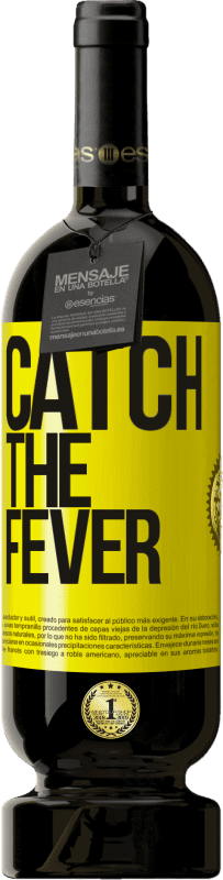 49,95 € Kostenloser Versand | Rotwein Premium Ausgabe MBS® Reserve Catch the fever Gelbes Etikett. Anpassbares Etikett Reserve 12 Monate Ernte 2014 Tempranillo