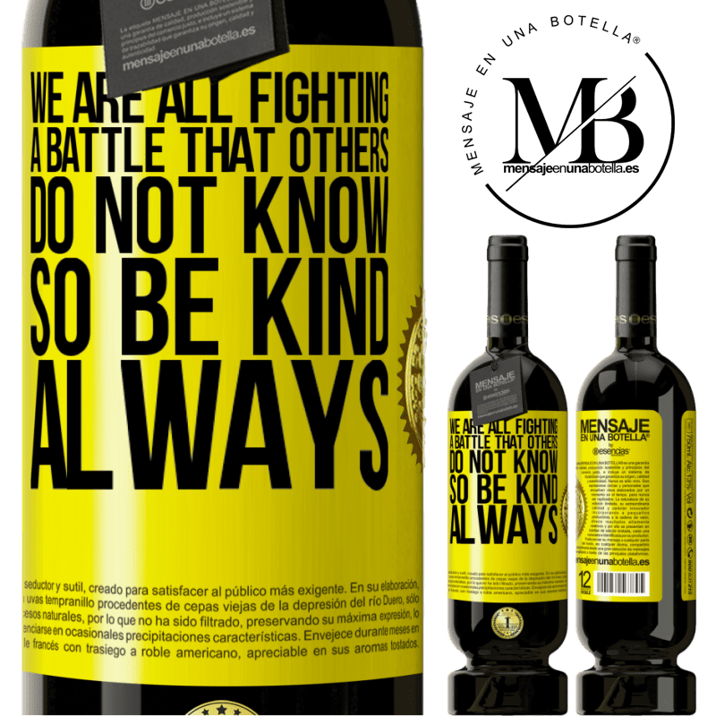 29,95 € Free Shipping | Red Wine Premium Edition MBS® Reserva We are all fighting a battle that others do not know. So be kind, always Yellow Label. Customizable label Reserva 12 Months Harvest 2014 Tempranillo