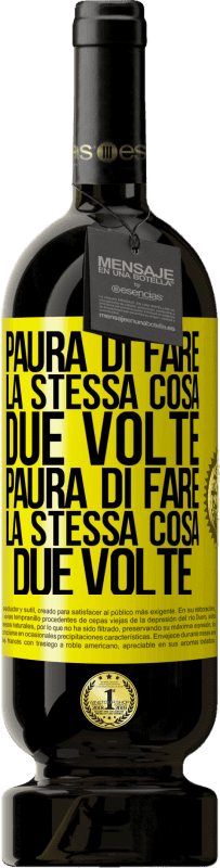 49,95 € Spedizione Gratuita | Vino rosso Edizione Premium MBS® Riserva Paura di fare la stessa cosa due volte. Paura di fare la stessa cosa due volte Etichetta Gialla. Etichetta personalizzabile Riserva 12 Mesi Raccogliere 2015 Tempranillo