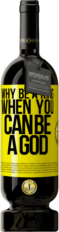 Free Shipping | Red Wine Premium Edition MBS® Reserve Why be a king when you can be a God Yellow Label. Customizable label Reserve 12 Months Harvest 2016 Tempranillo