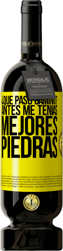 49,95 € | Vino Tinto Edición Premium MBS® Reserva ¿Qué pasó camino? Antes me tenías mejores piedras Etiqueta Amarilla. Etiqueta personalizable Reserva 12 Meses Cosecha 2016 Tempranillo