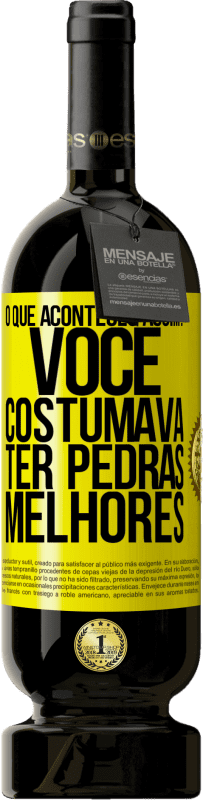 49,95 € | Vinho tinto Edição Premium MBS® Reserva o que aconteceu assim? Você costumava ter pedras melhores Etiqueta Amarela. Etiqueta personalizável Reserva 12 Meses Colheita 2016 Tempranillo