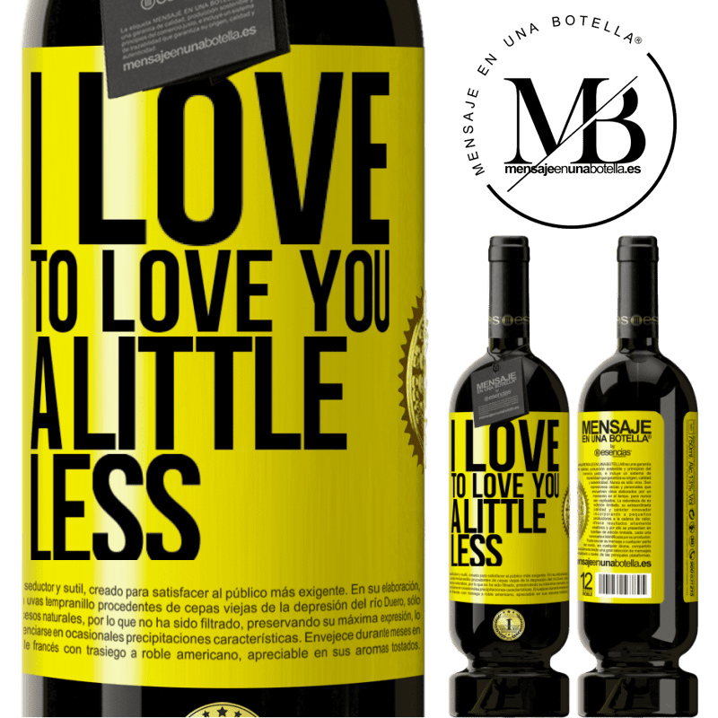 49,95 € Free Shipping | Red Wine Premium Edition MBS® Reserve I love to love you a little less Yellow Label. Customizable label Reserve 12 Months Harvest 2014 Tempranillo