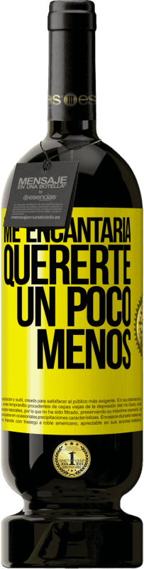 49,95 € Envío gratis | Vino Tinto Edición Premium MBS® Reserva Me encantaría quererte un poco menos Etiqueta Amarilla. Etiqueta personalizable Reserva 12 Meses Cosecha 2013 Tempranillo
