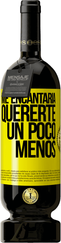 49,95 € Envío gratis | Vino Tinto Edición Premium MBS® Reserva Me encantaría quererte un poco menos Etiqueta Amarilla. Etiqueta personalizable Reserva 12 Meses Cosecha 2015 Tempranillo