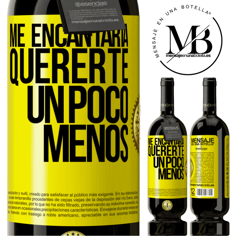 49,95 € Envío gratis | Vino Tinto Edición Premium MBS® Reserva Me encantaría quererte un poco menos Etiqueta Amarilla. Etiqueta personalizable Reserva 12 Meses Cosecha 2016 Tempranillo