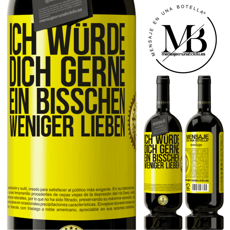 49,95 € Kostenloser Versand | Rotwein Premium Ausgabe MBS® Reserve Ich würde dich gerne ein bisschen weniger lieben Gelbes Etikett. Anpassbares Etikett Reserve 12 Monate Ernte 2014 Tempranillo