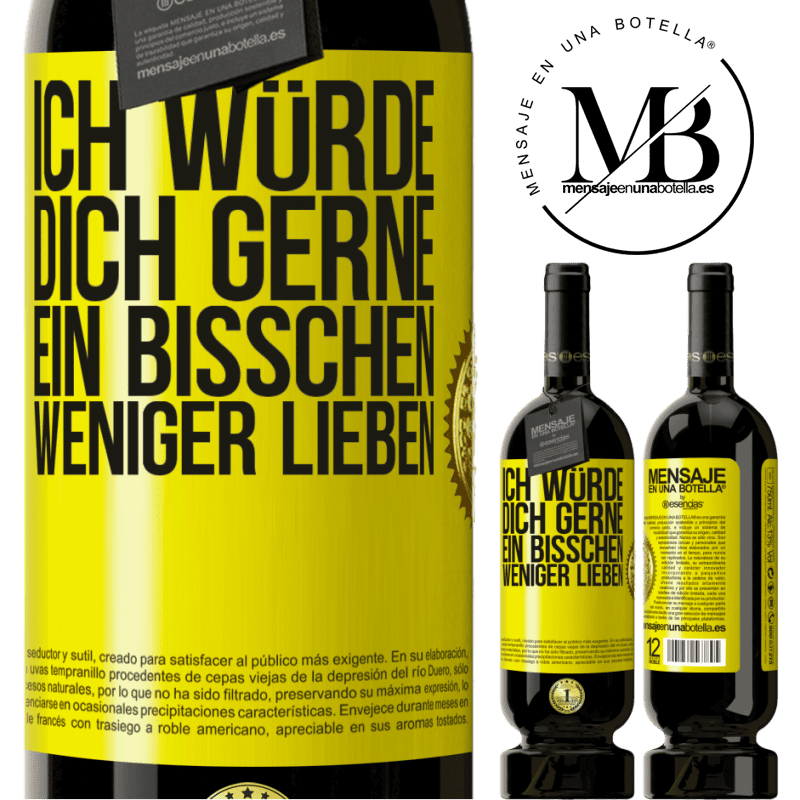 49,95 € Kostenloser Versand | Rotwein Premium Ausgabe MBS® Reserve Ich würde dich gerne ein bisschen weniger lieben Gelbes Etikett. Anpassbares Etikett Reserve 12 Monate Ernte 2016 Tempranillo