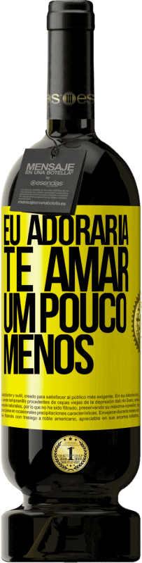 49,95 € Envio grátis | Vinho tinto Edição Premium MBS® Reserva Eu adoraria te amar um pouco menos Etiqueta Amarela. Etiqueta personalizável Reserva 12 Meses Colheita 2016 Tempranillo