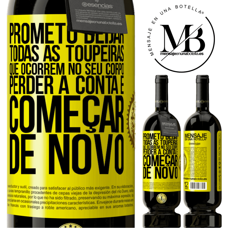 49,95 € Envio grátis | Vinho tinto Edição Premium MBS® Reserva Prometo beijar todas as toupeiras que ocorrem no seu corpo, perder a conta e começar de novo Etiqueta Amarela. Etiqueta personalizável Reserva 12 Meses Colheita 2014 Tempranillo