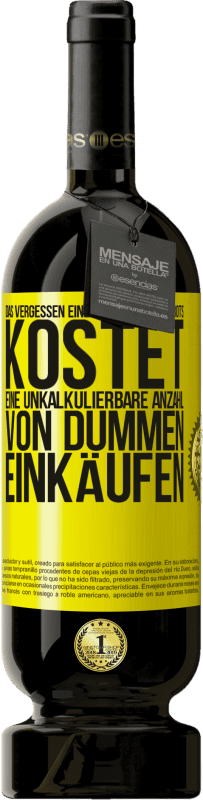 49,95 € Kostenloser Versand | Rotwein Premium Ausgabe MBS® Reserve Das Vergessen eines cleveren Angebots kostet eine unkalkulierbare Anzahl von dummen Einkäufen Gelbes Etikett. Anpassbares Etikett Reserve 12 Monate Ernte 2016 Tempranillo