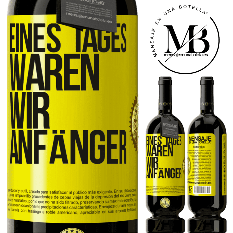 49,95 € Kostenloser Versand | Rotwein Premium Ausgabe MBS® Reserve Eines Tages waren wir alle Anfänger Gelbes Etikett. Anpassbares Etikett Reserve 12 Monate Ernte 2015 Tempranillo