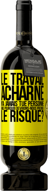 49,95 € | Vin rouge Édition Premium MBS® Réserve Le travail acharné n'a jamais tué personne, mais pourquoi devrions-nous prendre le risque? Étiquette Jaune. Étiquette personnalisable Réserve 12 Mois Récolte 2015 Tempranillo