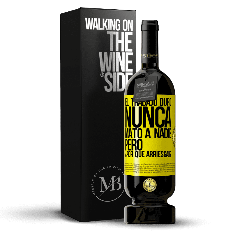 39,95 € Envoi gratuit | Vin rouge Édition Premium MBS® Reserva Le travail acharné n'a jamais tué personne, mais pourquoi risquer? Étiquette Jaune. Étiquette personnalisable Reserva 12 Mois Récolte 2015 Tempranillo