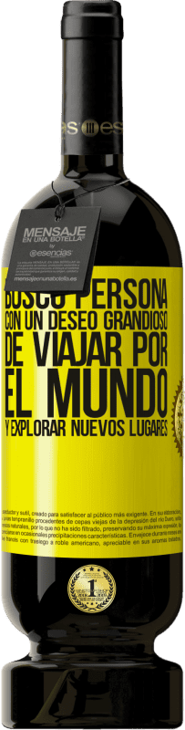 49,95 € Envío gratis | Vino Tinto Edición Premium MBS® Reserva Busco persona con un deseo grandioso de viajar por el mundo y explorar nuevos lugares Etiqueta Amarilla. Etiqueta personalizable Reserva 12 Meses Cosecha 2016 Tempranillo