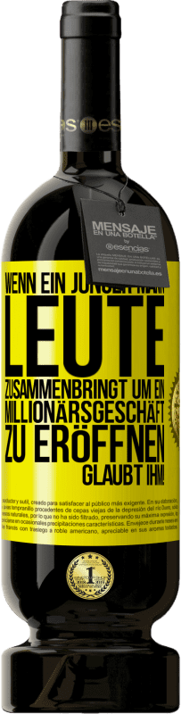 49,95 € Kostenloser Versand | Rotwein Premium Ausgabe MBS® Reserve Wenn ein junger Mann Leute zusammenbringt um ein Millionärsgeschäft zu eröffnen, glaubt ihm! Gelbes Etikett. Anpassbares Etikett Reserve 12 Monate Ernte 2016 Tempranillo