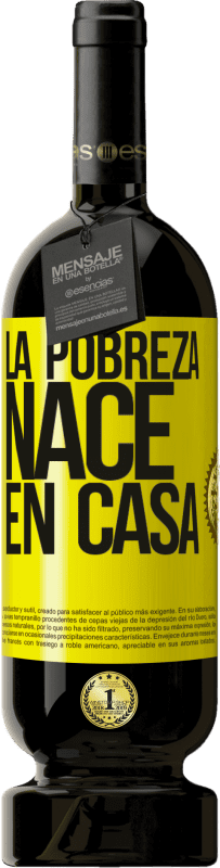49,95 € | Vino Tinto Edición Premium MBS® Reserva La pobreza nace en casa Etiqueta Amarilla. Etiqueta personalizable Reserva 12 Meses Cosecha 2016 Tempranillo