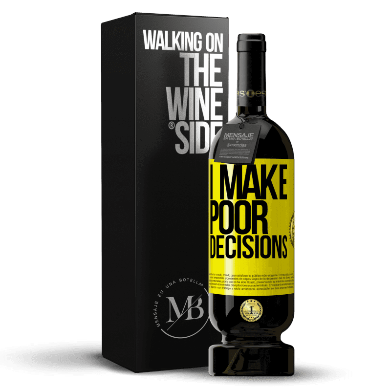 49,95 € Envío gratis | Vino Tinto Edición Premium MBS® Reserva I make poor decisions Etiqueta Amarilla. Etiqueta personalizable Reserva 12 Meses Cosecha 2015 Tempranillo