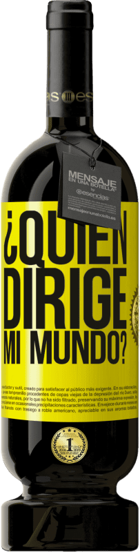 49,95 € Envío gratis | Vino Tinto Edición Premium MBS® Reserva ¿Quién dirige mi mundo? Etiqueta Amarilla. Etiqueta personalizable Reserva 12 Meses Cosecha 2016 Tempranillo