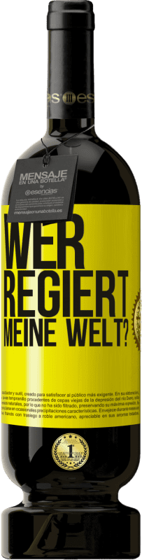 Kostenloser Versand | Rotwein Premium Ausgabe MBS® Reserve wer regiert meine Welt? Gelbes Etikett. Anpassbares Etikett Reserve 12 Monate Ernte 2014 Tempranillo