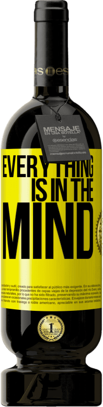 49,95 € | Red Wine Premium Edition MBS® Reserve Everything is in the mind Yellow Label. Customizable label Reserve 12 Months Harvest 2014 Tempranillo