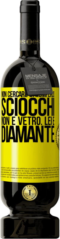 49,95 € | Vino rosso Edizione Premium MBS® Riserva Non cercare di romperlo, sciocchi, non è vetro. Lei è diamante Etichetta Gialla. Etichetta personalizzabile Riserva 12 Mesi Raccogliere 2015 Tempranillo