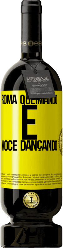 «Roma queimando e você dançando» Edição Premium MBS® Reserva