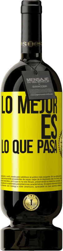 «Lo mejor es lo que pasa» Edición Premium MBS® Reserva