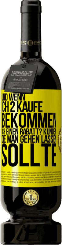 «Und wenn ich 2 kaufe, bekommen ich einen Rabatt? Kunden, die man gehen lassen sollte» Premium Ausgabe MBS® Reserve