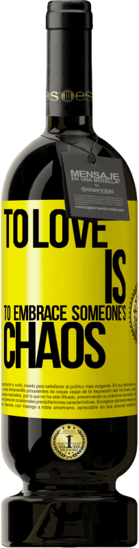 49,95 € Free Shipping | Red Wine Premium Edition MBS® Reserve To love is to embrace someone's chaos Yellow Label. Customizable label Reserve 12 Months Harvest 2016 Tempranillo