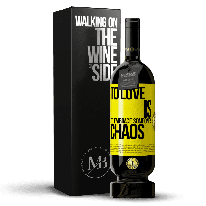 49,95 € Free Shipping | Red Wine Premium Edition MBS® Reserve To love is to embrace someone's chaos Yellow Label. Customizable label Reserve 12 Months Harvest 2014 Tempranillo
