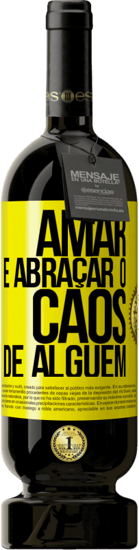 «Amar é abraçar o caos de alguém» Edição Premium MBS® Reserva