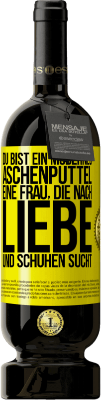 49,95 € | Rotwein Premium Ausgabe MBS® Reserve Du bist ein modernes Aschenputtel, eine Frau, die nach Liebe und Schuhen sucht Gelbes Etikett. Anpassbares Etikett Reserve 12 Monate Ernte 2016 Tempranillo